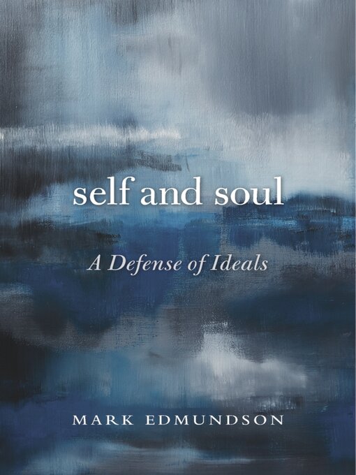 Title details for Self and Soul by Mark Edmundson - Wait list